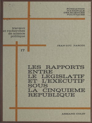cover image of Les rapports entre le législatif et l'exécutif sous la Cinquième République
